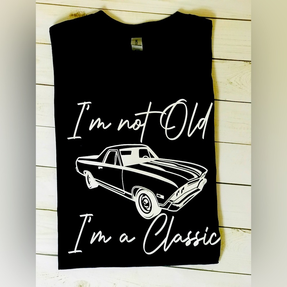 Mens I’m not old I’m a classic